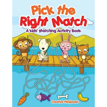 Pick the Right Match: A Kids' Matching Activity Book