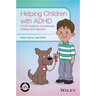 Helping Children with ADHD: A CBT Guide for Practitioners, Parents and Teachers