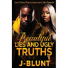 Beautiful Lies and Ugly Truths