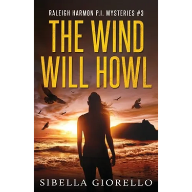 The Wind Will Howl: Book 3 Raleigh Harmon P.I .