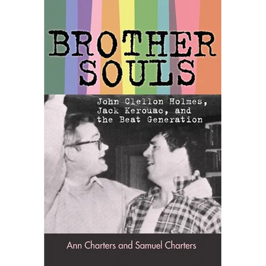 Brother-Souls: John Clellon Holmes, Jack Kerouac, and the Beat Generation