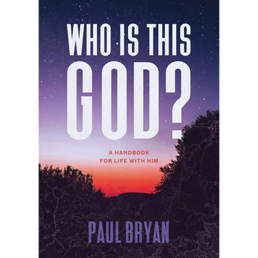 Who Is This God?: A Handbook for Life with Him