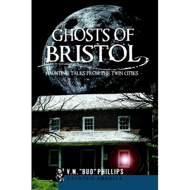 Ghosts of Bristol: Haunting Tales from the Twin Cities