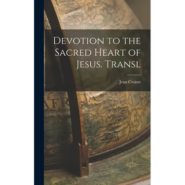 Devotion to the Sacred Heart of Jesus. Transl