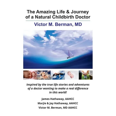 The Amazing Life & Journey of a Natural Childbirth Doctor: Victor M. Berman, MD