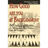 How Good Are You at Backgammon?: 50 Challenging Situations for You to Rate Your Ability with the Experts