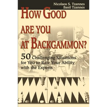 How Good Are You at Backgammon?: 50 Challenging Situations for You to Rate Your Ability with the Experts