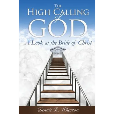 The High Calling of God: A Look at The Bride of Christ