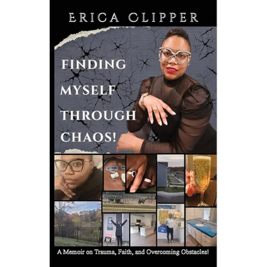Finding Myself Through Chaos!: A Memoir on Trauma, Faith, and Overcoming Obstacles!