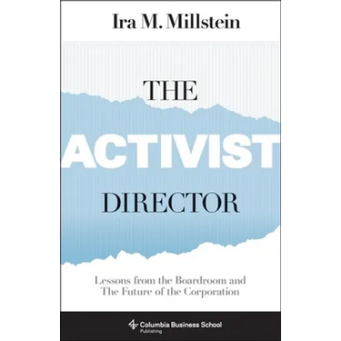 The Activist Director: Lessons from the Boardroom and the Future of the Corporation