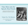 Once More Unto the Speech, Dear Friends: The Histories: Volume II