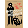 Here Come the Regulars: How to Run a Record Label on a Shoestring Budget