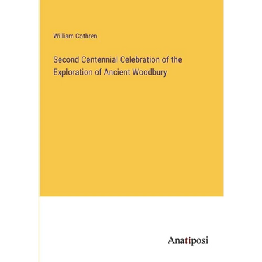 Second Centennial Celebration of the Exploration of Ancient Woodbury