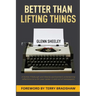 Better Than Lifting Things