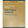 AI for Computer Architecture: Principles, Practice, and Prospects