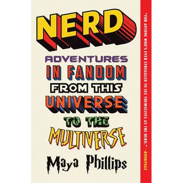 Nerd: Adventures in Fandom from This Universe to the Multiverse