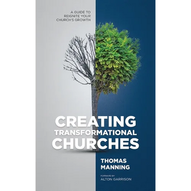 Creating Transformational Churches: A Guide to Reignite Your Church's Growth