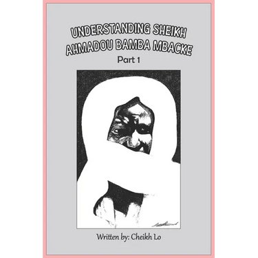 Understanding Sheikh Ahmadou Bamba Mbacke Part 1
