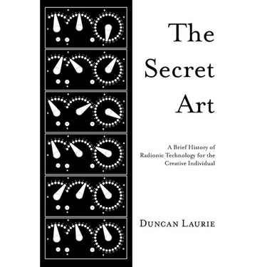 The Secret Art: A Brief History of Radionic Technology for the Creative Individual