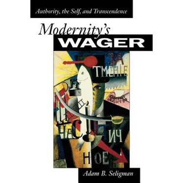Modernity's Wager: Authority, the Self, and Transcendence
