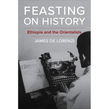 Feasting on History: Ethiopia and the Orientalists