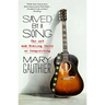 Saved by a Song: The Art and Healing Power of Songwriting