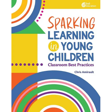 Sparking Learning in Young Children: Classroom Best Practices