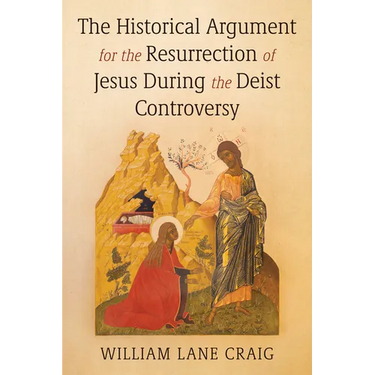 The Historical Argument for the Resurrection of Jesus During the Deist Controversy