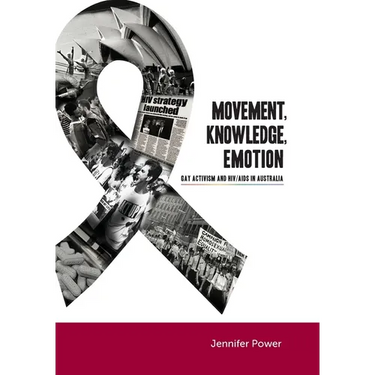 Movement, Knowledge, Emotion: Gay activism and HIV/AIDS in Australia