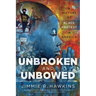 Unbroken and Unbowed