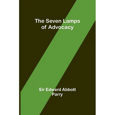 The Seven Lamps of Advocacy