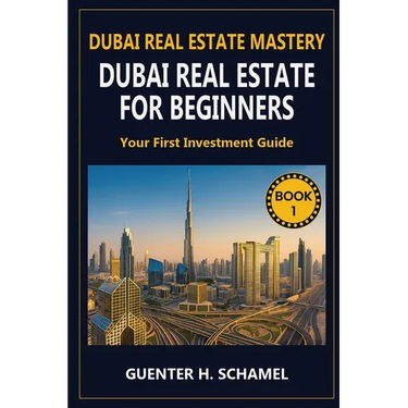Dubai Real Estate for Beginners: Your First Investment Guide