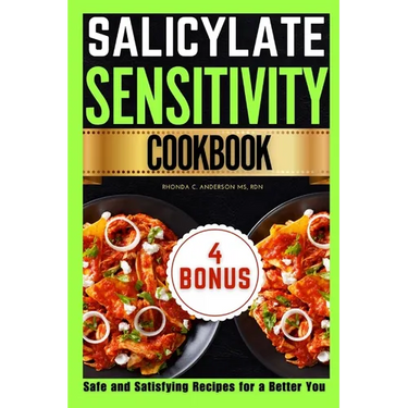 Salicylate Sensitivity Cookbook: Safe and Satisfying Recipes for a Better You