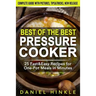 Best Of The Best Pressure Cooker: 25 Fast & Easy Recipes for One-Pot Meals in Minutes