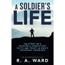 A Soldier's Life: The Story of a Soldier's Consistent Faith and Trust in God's Covenant Promises