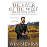 The River of the West, The Oregon Years: The Adventures of Joe Meek Part Two (A Mountain Man Narrative)