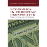 Economics in Christian Perspective: Theory, Policy and Life Choices