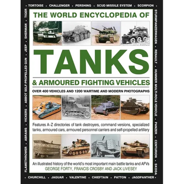 The World Encyclopedia of Tanks & Armoured Fighting Vehicles: Over 400 Vehicles and 1200 Wartime and Modern Photographs