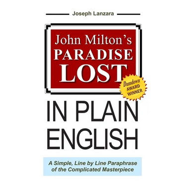 John Milton's Paradise Lost In Plain English: A Simple, Line By Line Paraphrase Of The Complicated Masterpiece