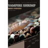 Vampire Shrimp: From Novice to Expert. Comprehensive Aquarium shrimp Guide