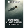 Searching for my Missing Father: An American Noir