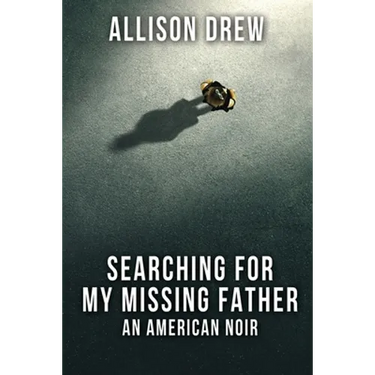 Searching for my Missing Father: An American Noir
