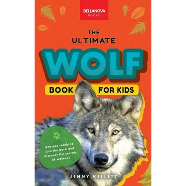 Wolves The Ultimate Wolf Book for Kids: Wolf Facts for Kids Gray, Arctic, Red & Ethiopian Wolves, Pack Behaviour, Photos & Quiz