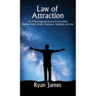 Law of Attraction: The 9 Most Important Secrets to Successfully Manifest Health, Wealth, Abundance, Happiness and Love