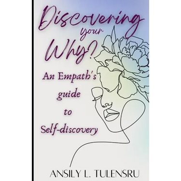 Discovering your Why?: An Empath's guide to Self-Discovery
