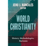 World Christianity: History, Methodologies, Horizons
