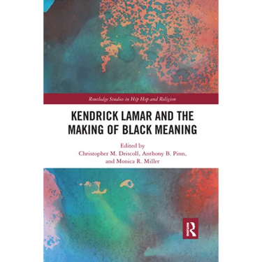 Kendrick Lamar and the Making of Black Meaning