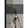 The Prefects and Provincial France. --