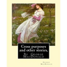 Cross purposes and other stories, By George MacDonald: short story colrctions--Croos Purposes, The golden key, the carasoyn, Little Daylight