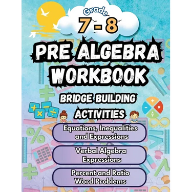 Summer Math Pre Algebra Workbook Grade 7-8 Bridge Building Activities: 7th to 8th Grade Summer Pre Algebra Essential Skills Practice Worksheets